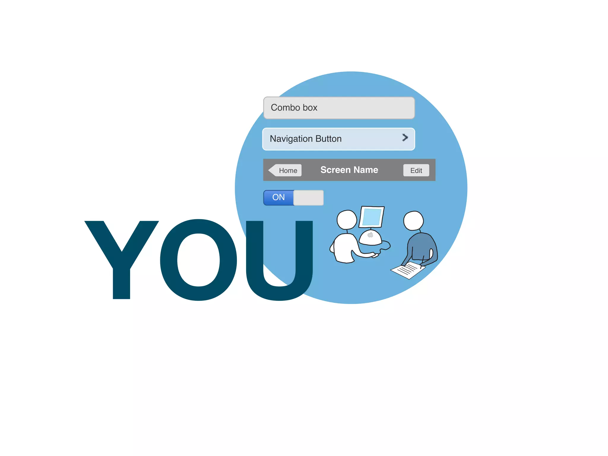 Combo box


  Navigation Button


    Home      Screen Name   Edit




YOU
  ON
 