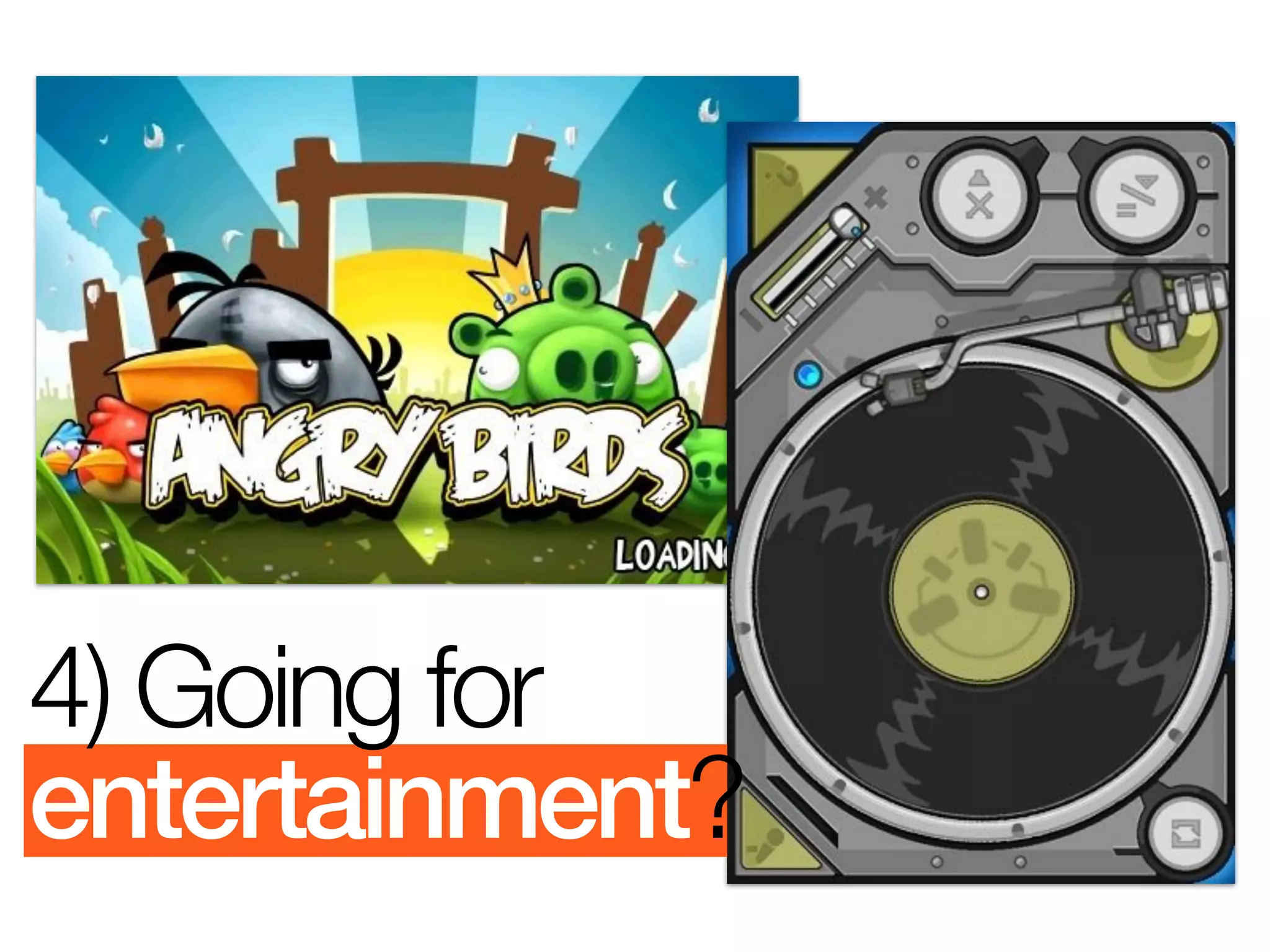 4) Going for
entertainment?
 