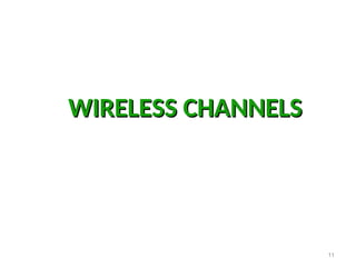 WIRELESS CHANNELS
WIRELESS CHANNELS
11
 