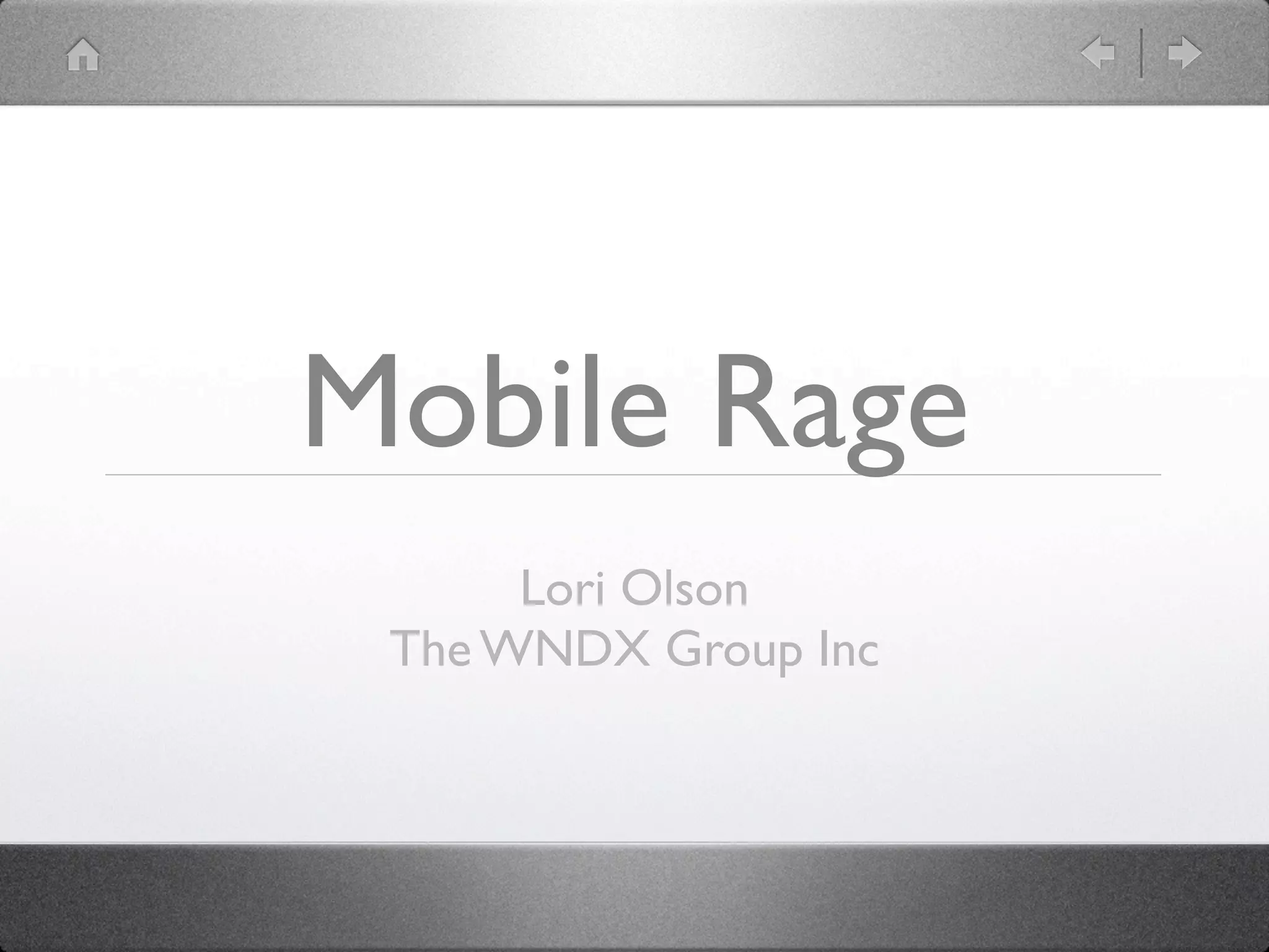Mobile Rage
      Lori Olson
 The WNDX Group Inc
 