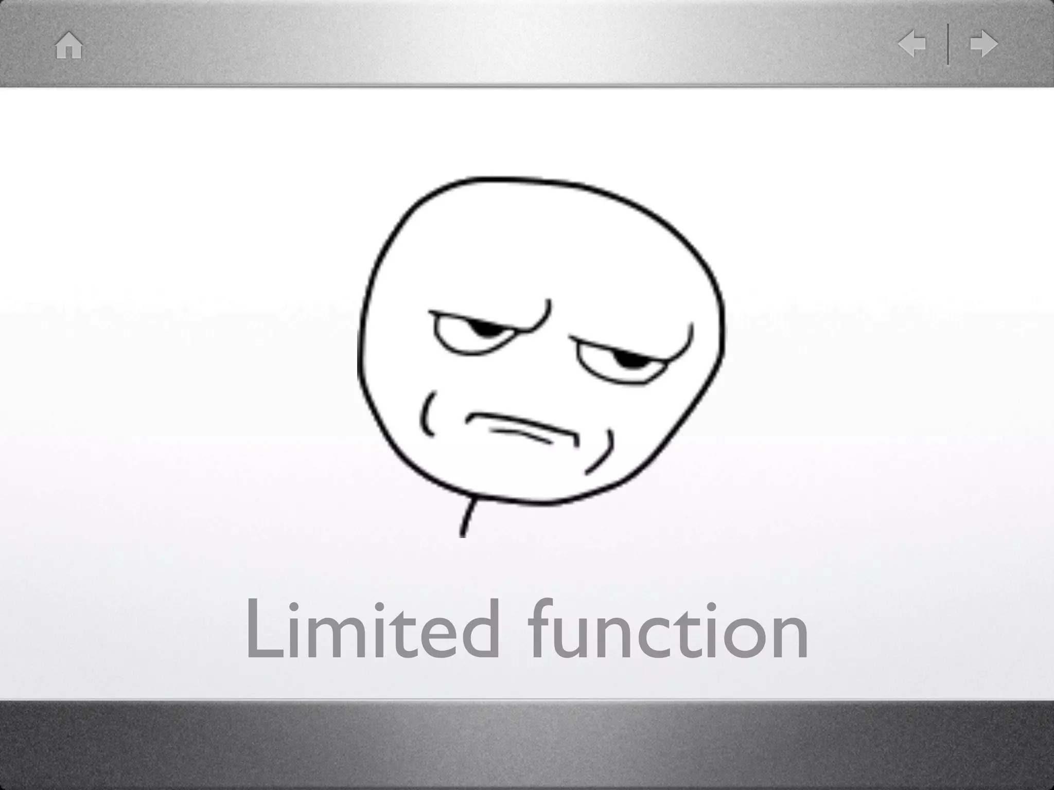 Limited function
 