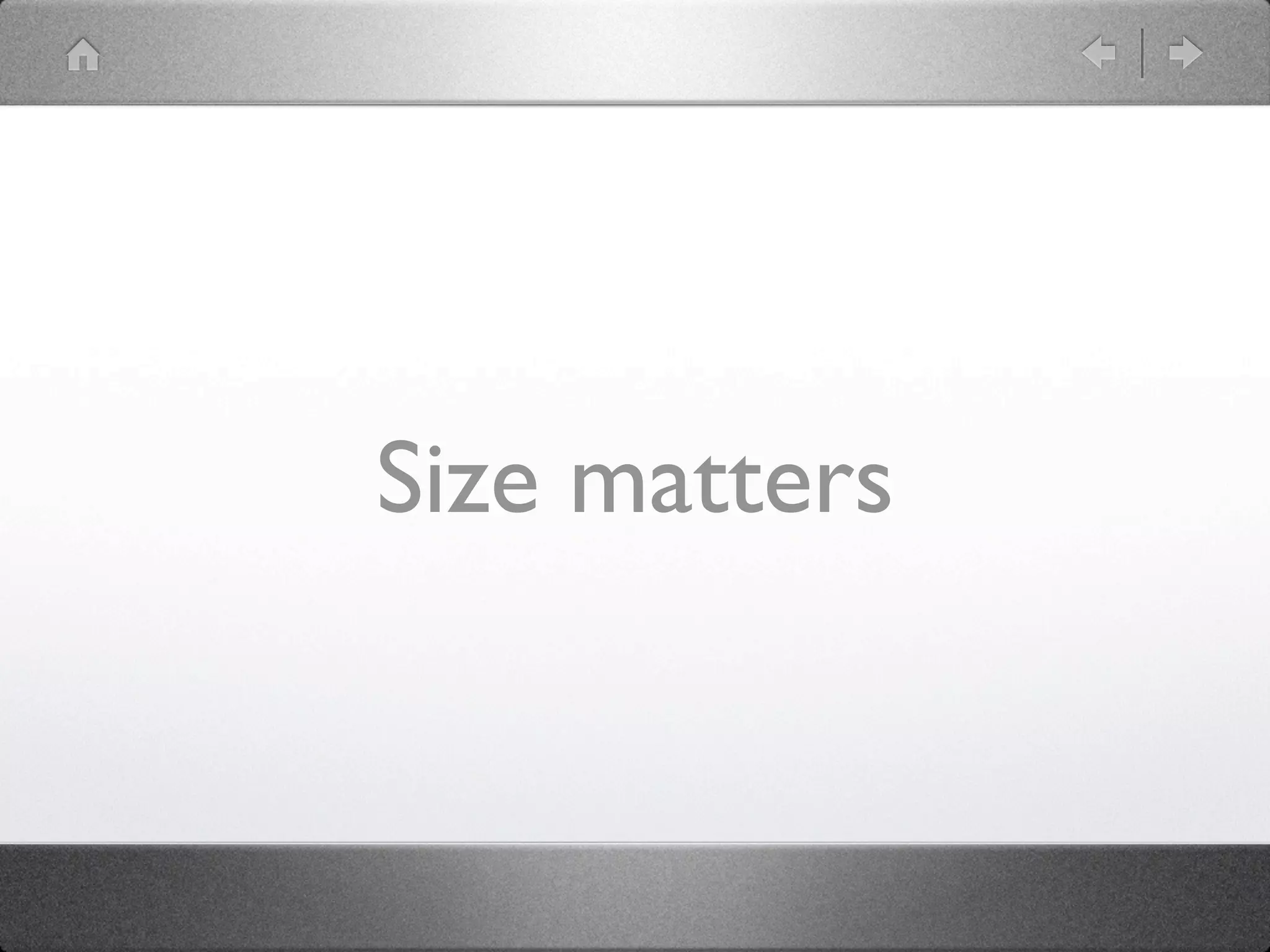 Size matters
 