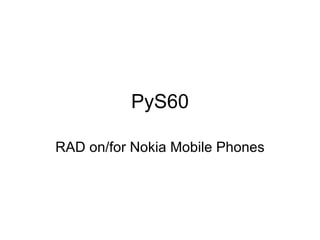 PyS60 RAD on/for Nokia Mobile Phones 