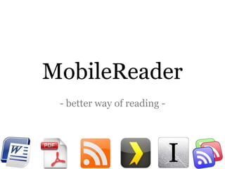 MobileReader
 - better way of reading -
 