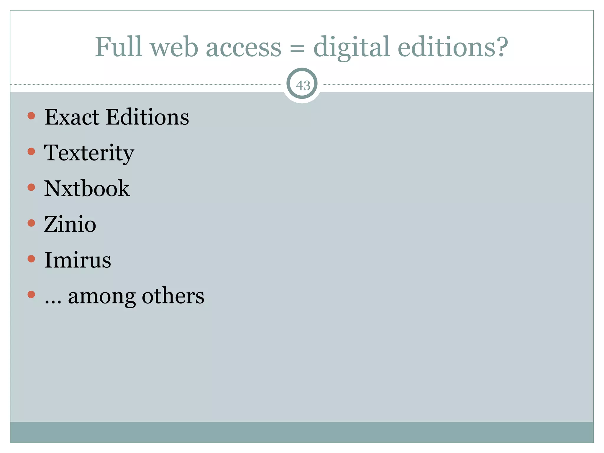 Full web access = digital editions? Exact Editions Texterity Nxtbook Zinio Imirus …  among others 