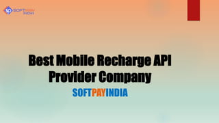 Best Mobile Recharge API
Provider Company
SOFTPAYINDIA
 