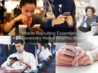 • Mobile Recruiting Essesntials:

 