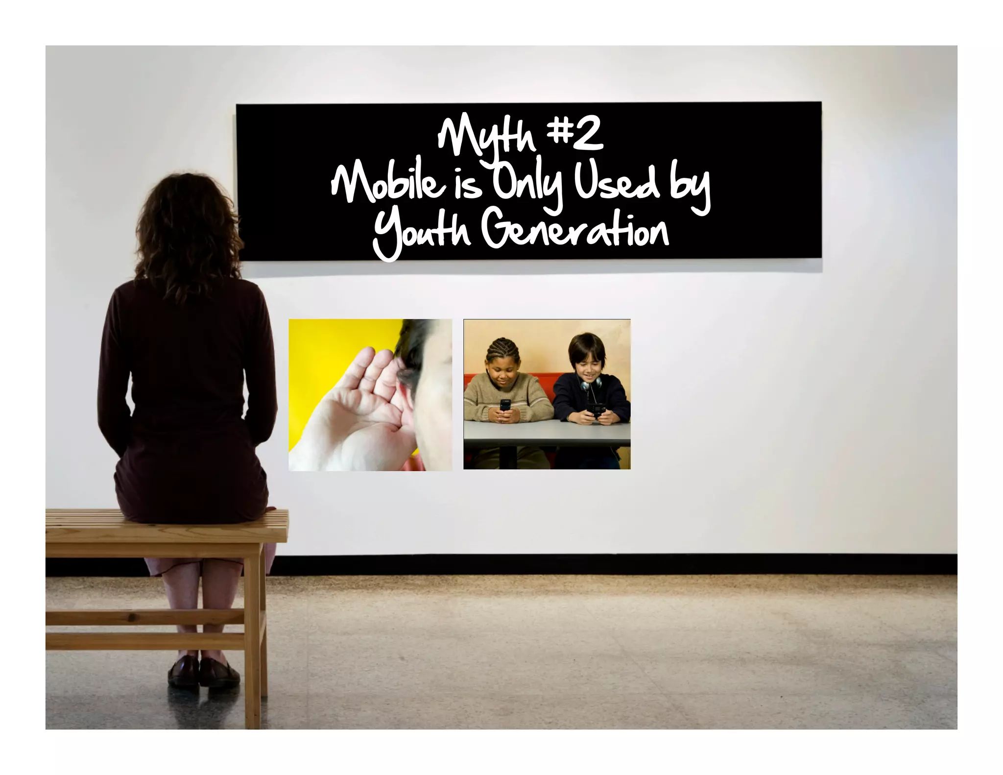 Myth #2
Mobile is Only Used by
 Youth Generation
 