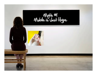 Myth #3
Mobile Marketing is
Equivalent to SPAM
 