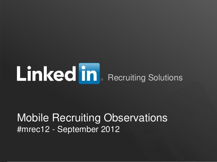 Recruiting SolutionsMobile Recruiting Observations#mrec12 - September 2012                                      ORGANIZATI...