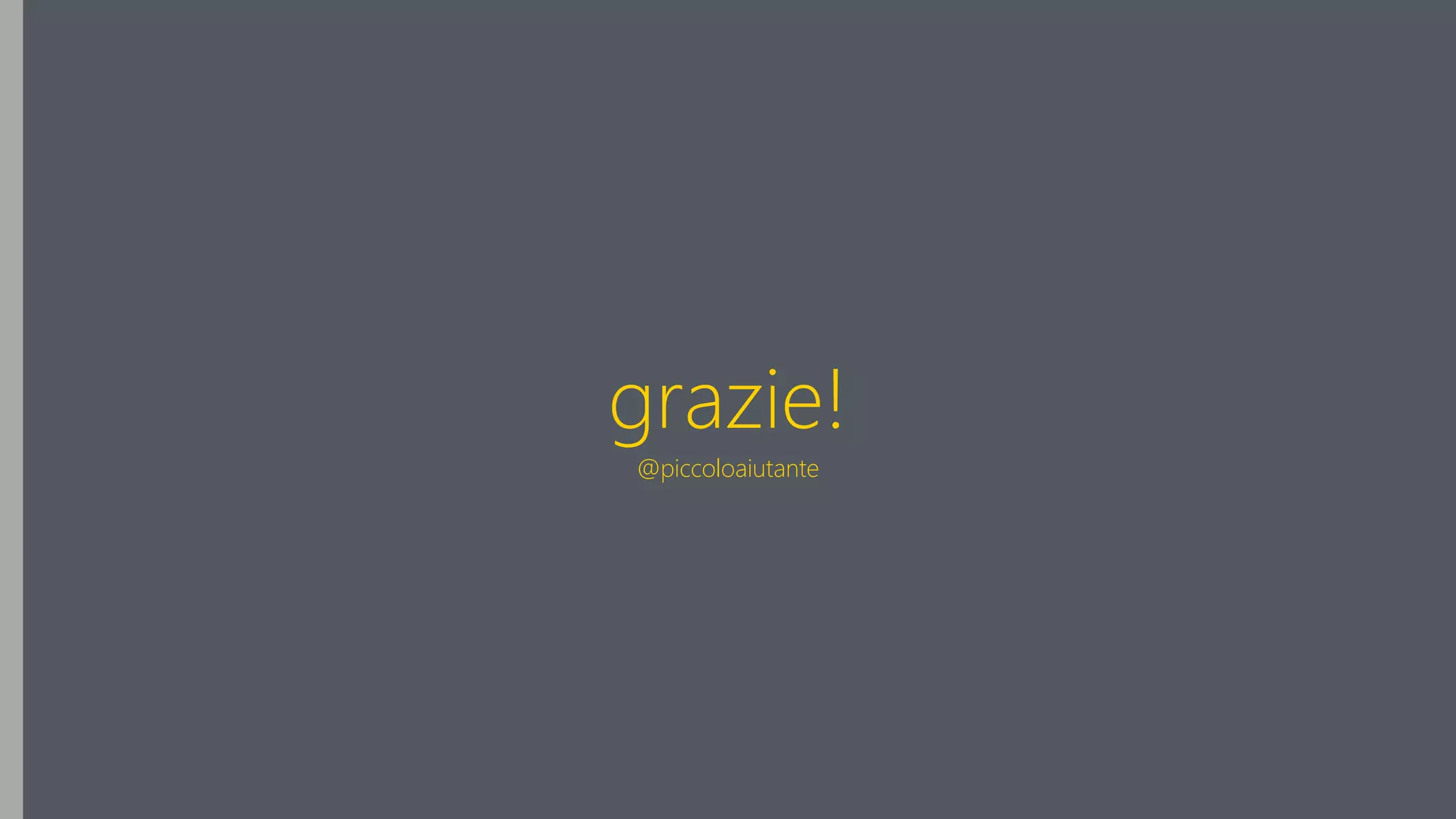 grazie!
@piccoloaiutante
 