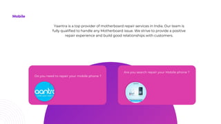 Search . . .
Mobile Apps
Yaantra is a top provider of motherboard repair services in India. Our team is
fully qualified to...