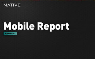Mobile ReportAUGUST2013
 