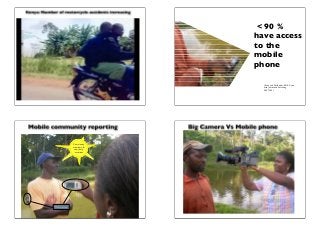 < 90 %
               have access
               to the
               mobile
               phone

                 (Etzo...