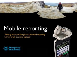 Mobile reporting
Training and consulting for multimedia reporting
with smartphones and laptops
 