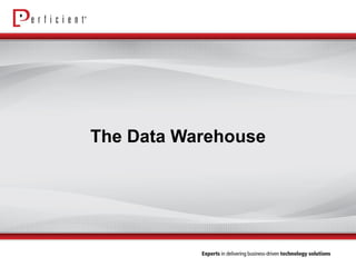 The Data Warehouse
 