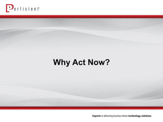 Why Act Now?
 