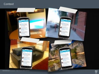 Context




©2010 Adobe Systems Incorporated. All Rights Reserved. Adobe Con dential.   15
 