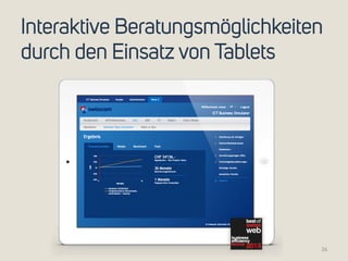 Interaktive Beratungsmöglichkeiten 
durch den Einsatz von Tablets 
26 
 