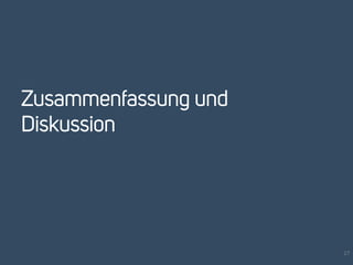 Zusammenfassung und 
Diskussion 
27 
 
