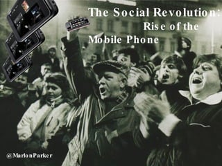 @MarlonParker The Social Revolution:   Rise of the Mobile Phone   
