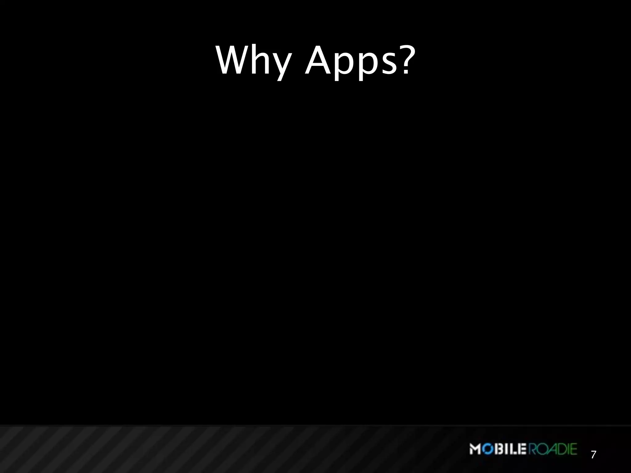 Why Apps?




            7
 