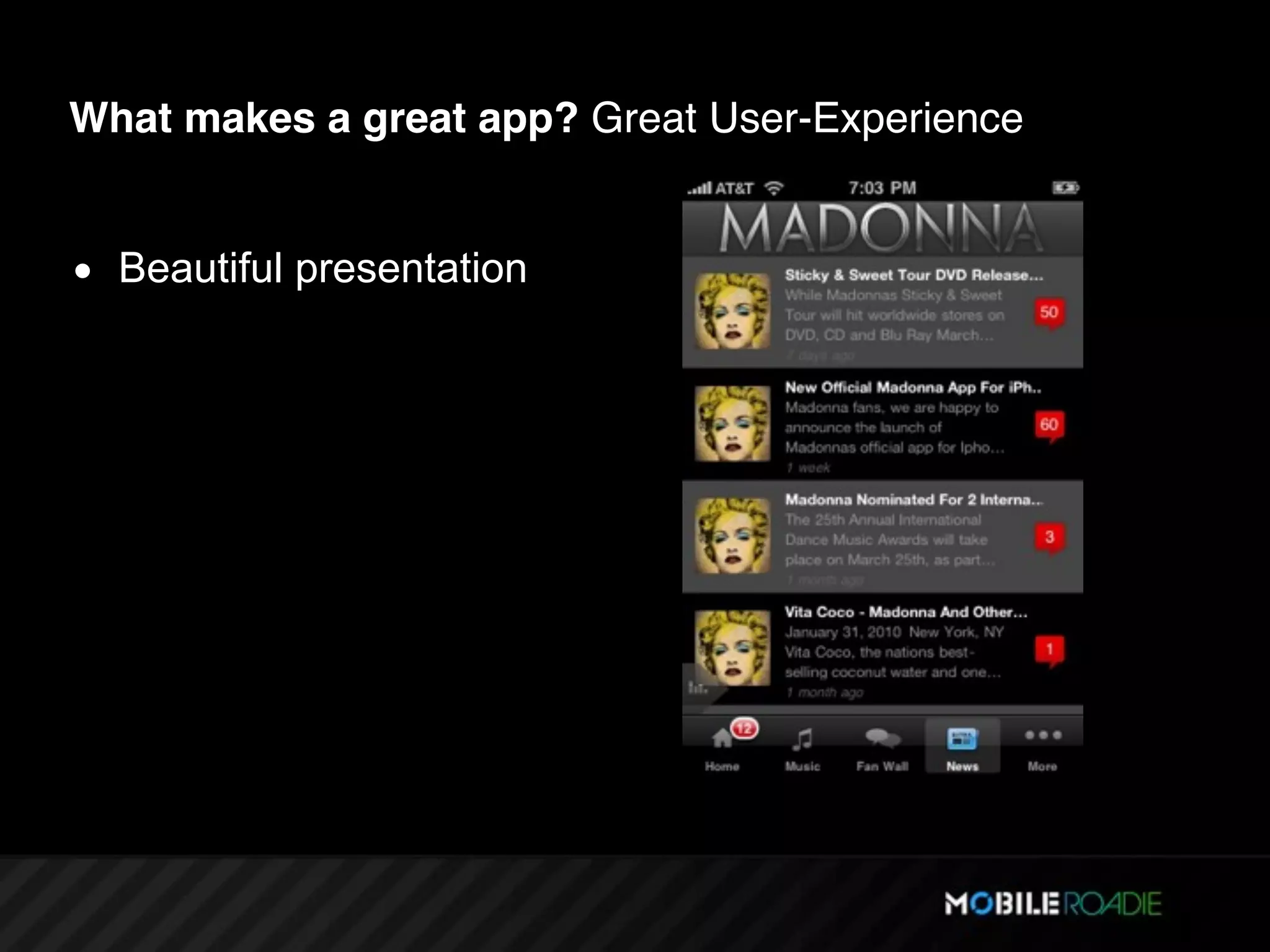 What makes a great app? Great User-Experience


• Beautiful presentation
 