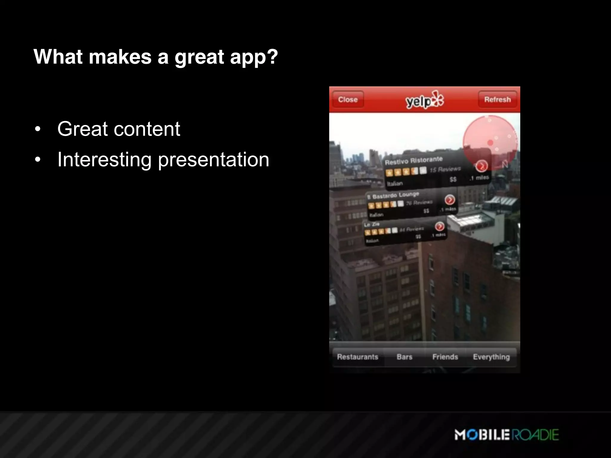 What makes a great app?


• Great content
• Interesting presentation
 