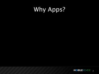 Why Apps?




            7
 