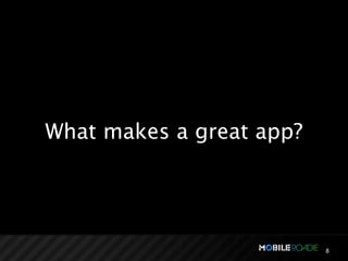 What makes a great app?




                          8
 