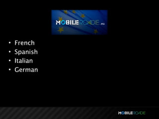 •   French
•   Spanish
•   Italian
•   German
 