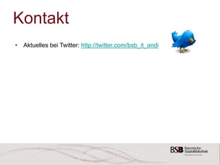 27
Kontakt
• Aktuelles bei Twitter: http://twitter.com/bsb_it_andi
 