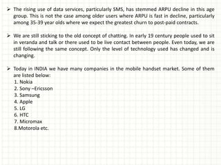  The rising use of data services, particularly SMS, has stemmed ARPU decline in this age
group. This is not the case amon...