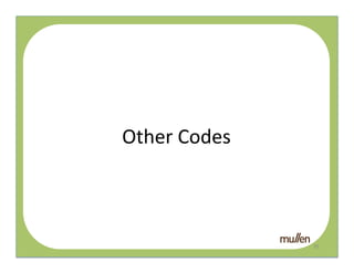 Other	
  Codes	
  
       QR	
  




                     35	
  
 