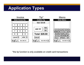 Application Types
*the tip function is only available on credit card transactions
Invoice Tip* Memo
 