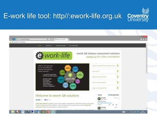 E-work life tool: http//:ework-life.org.uk
 