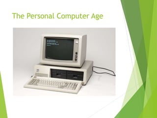 The Personal Computer Age
 