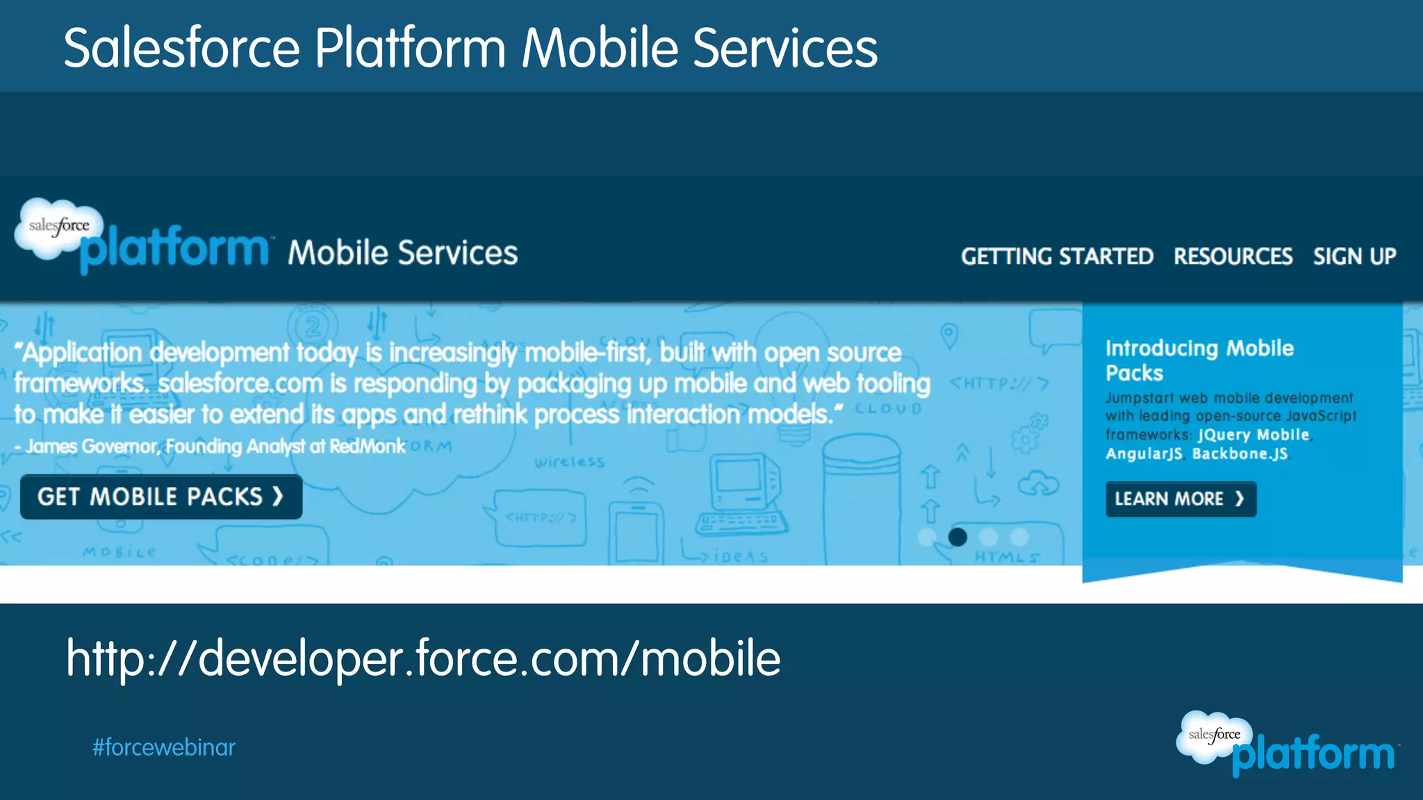 Salesforce Platform Mobile Services

http://developer.force.com/mobile
#forcewebinar

 