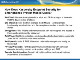 Level of Risk Abuse of corporate and private data by unauthorized access via device e. g. access to social media identities, remote login, credit cards, ..... Loss of sensitive information e. g.  notes ,  pictures ,  scanned   business   cards Attacks by mobile malware  e. g. data theft, extortion  Output of confidential data if the device is stolen, lost or spied e. g. theft of intellectual property 