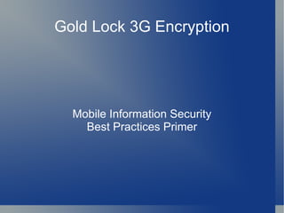 Gold Lock 3G Encryption Mobile Information Security Best Practices Primer 