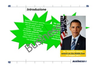 Introduzione




                 Mr. President Obama:
               speech on the Middle East
                   19 maggio 2011
 