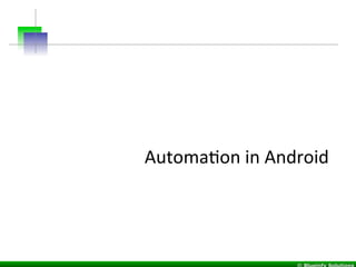 AutomaIon	
  in	
  Android	
  
 