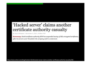 h>p://www.zdnet.com/blog/london/-­‐8216hacked-­‐server-­‐claims-­‐another-­‐cerSﬁcate-­‐authority-­‐casualty/596	
  
 
