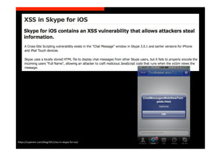 h>ps://superevr.com/blog/2011/xss-­‐in-­‐skype-­‐for-­‐ios/	
  
 