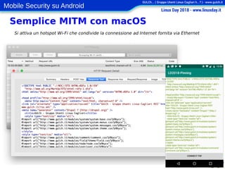Mobile Security su Android
Semplice MITM con macOS
Si attiva un hotspot Wi-Fi che condivide la connessione ad Internet fornita via Ethernet
 