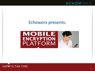 1 Echoworx presents: 