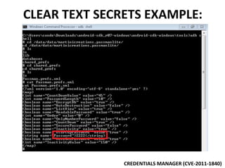 CLEAR TEXT SECRETS EXAMPLE:
CREDENTIALS MANAGER (CVE-2011-1840)
 