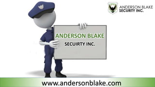 ANDERSON BLAKE
SECUIRTY INC.
www.andersonblake.com
 