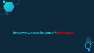 http://www.testesite.com.br/admin/users
 