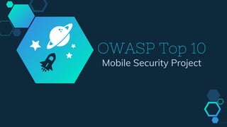 OWASP Top 10
Mobile Security Project
 